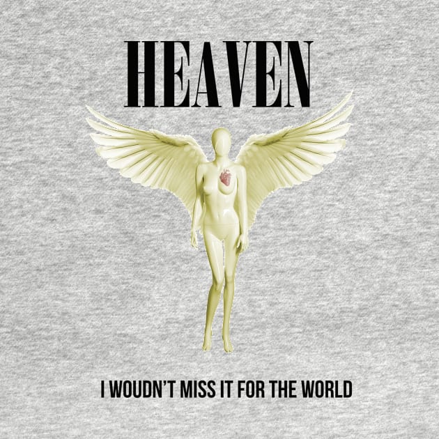 Heaven, I wouldn't miss it for the world, rock band parody with black text and angel by Selah Shop